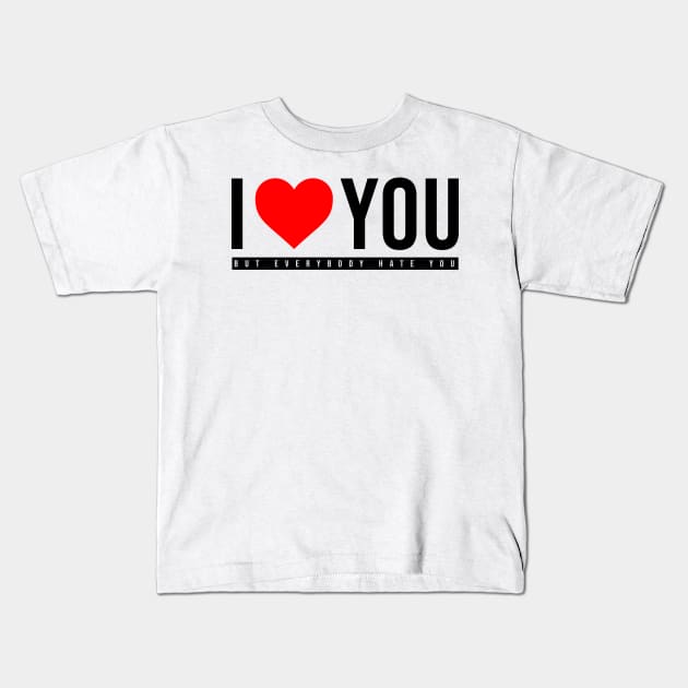 I love you but anybody loves you Kids T-Shirt by AsKartongs